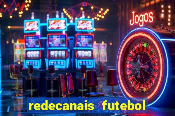 redecanais futebol ao vivo